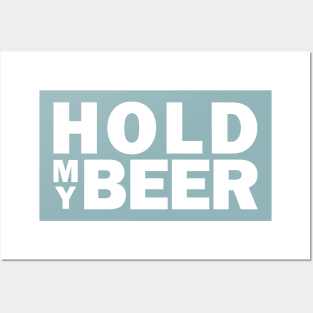 Hold my beer Posters and Art